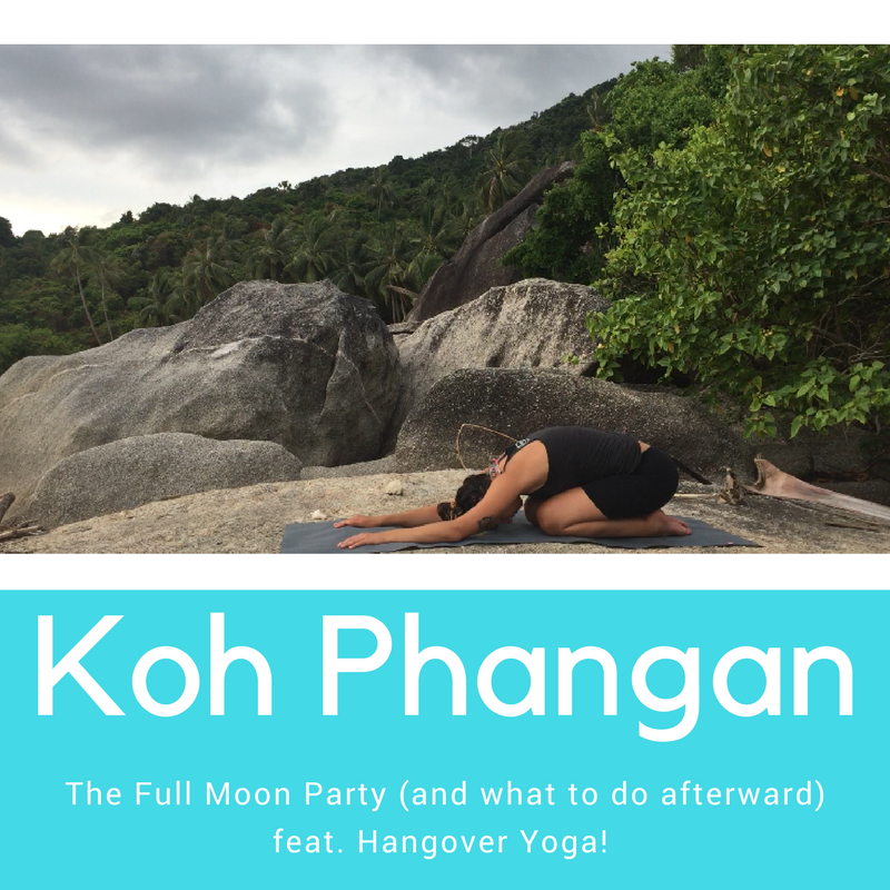 Koh Phangan: The Full Moon Party (and what to do afterward feat. Hangover Yoga!)