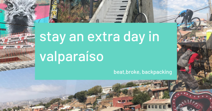 stay an extra day in valparaiso