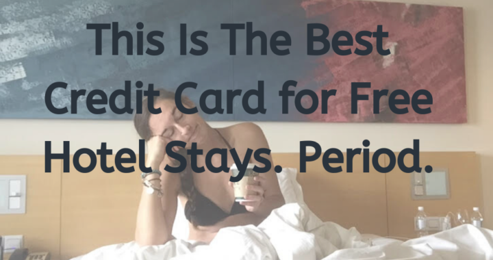 This Is The Best Credit Card for Free Hotel Stays.
